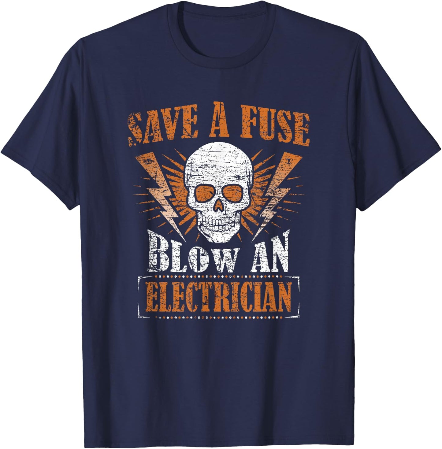 Save A Fuse Blow An Electrician Humor Funny T-Shirt - T-Shirt | Navy