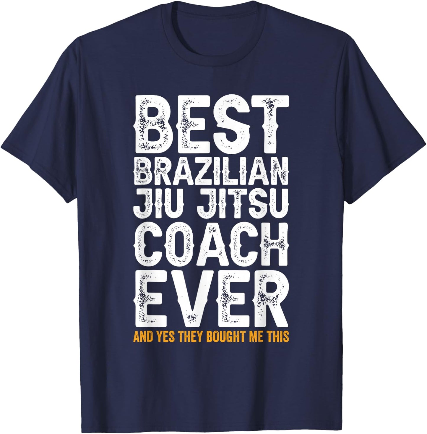 Best Coach Ever And Bought Me This - Jiu Jitsu Coach T-Shirt - T-Shirt | Navy