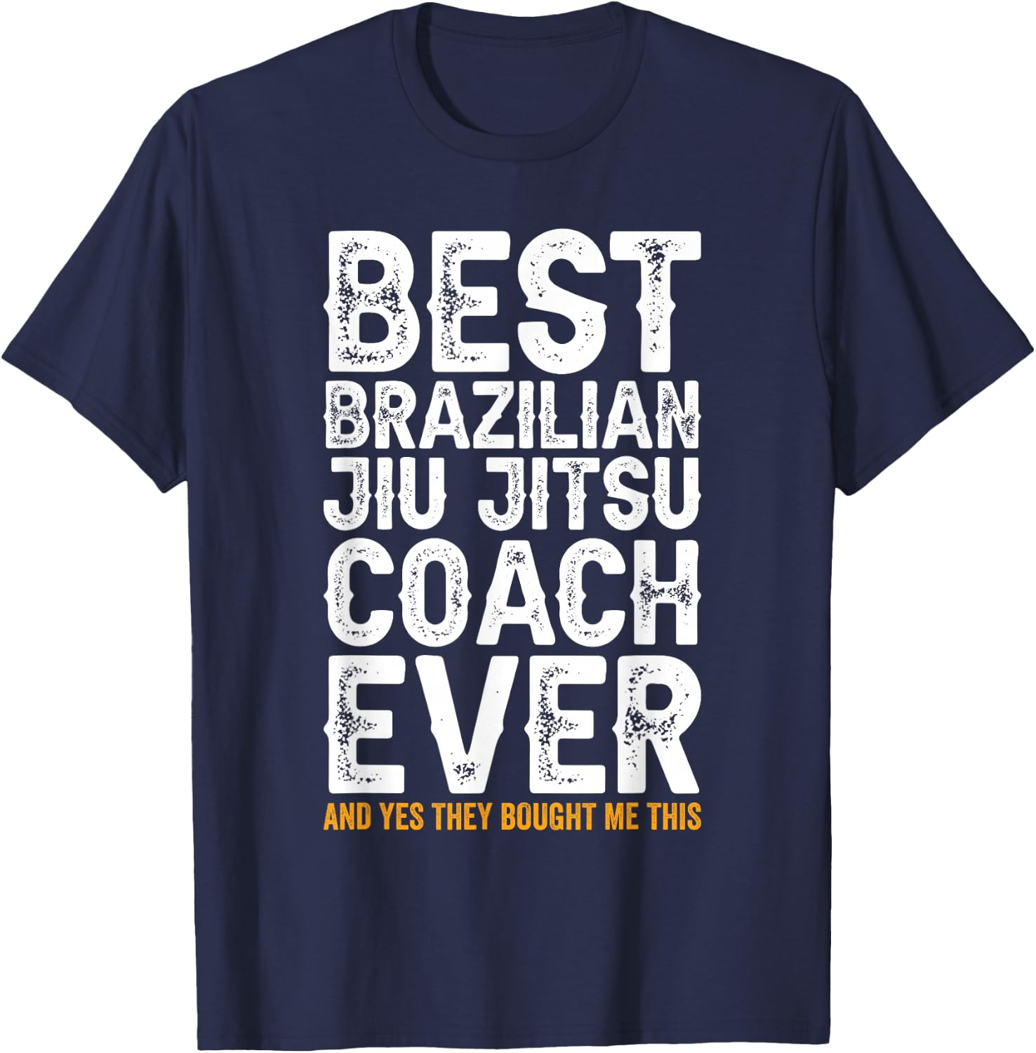 Best Coach Ever And Bought Me This - Jiu Jitsu Coach T-Shirt - T-Shirt | Navy