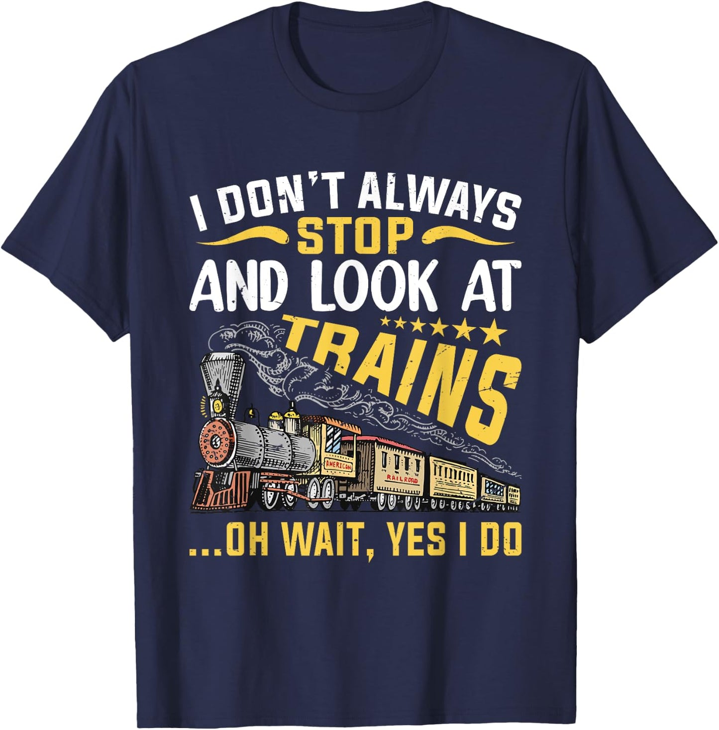 I Don't Always Stop Look At Trains Railroad Train Lover Kid T-Shirt - T-Shirt | Navy