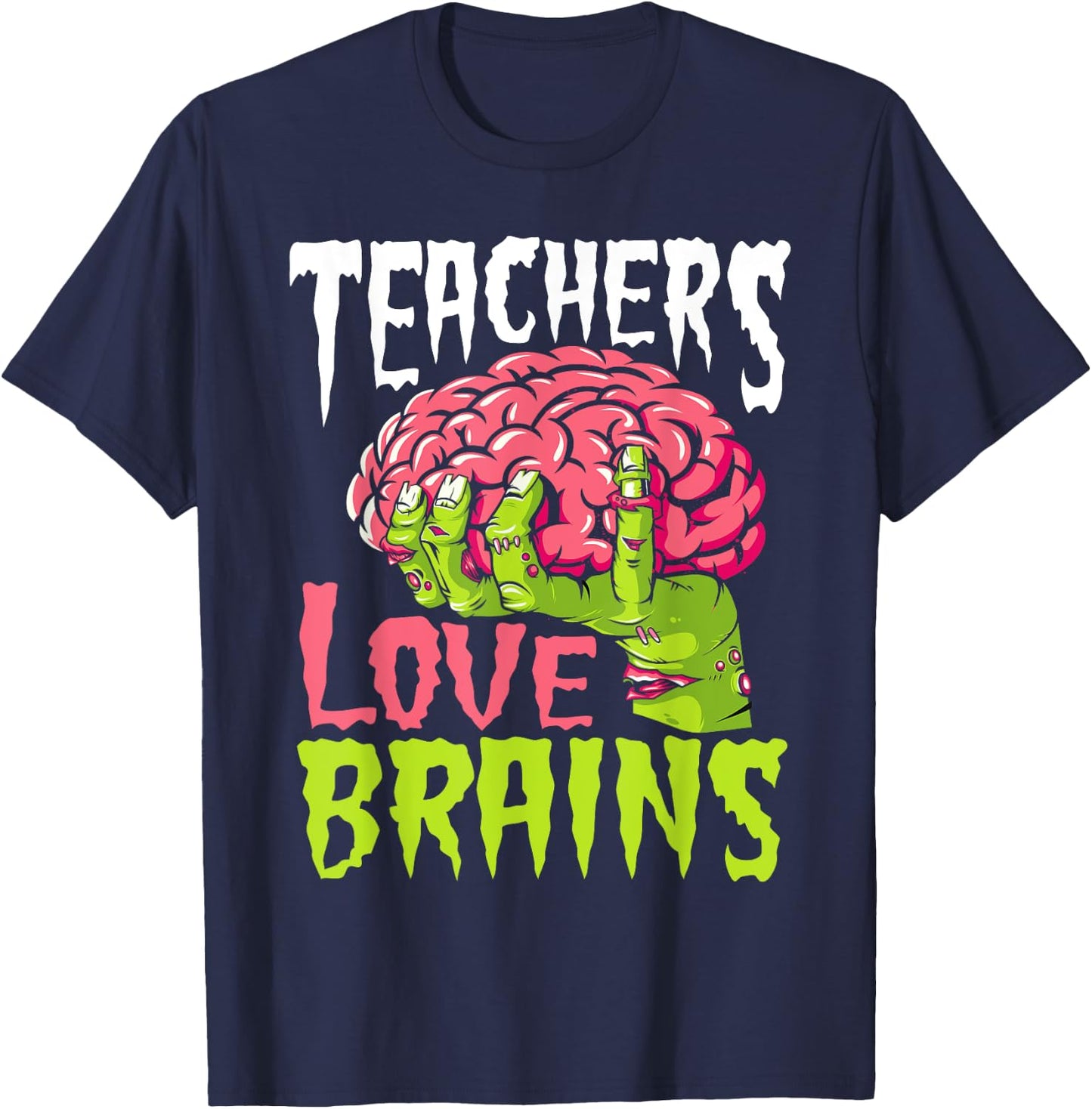 Teachers Love Brains Funny Zombie Teacher Halloween Zombies T-Shirt - T-Shirt | Navy