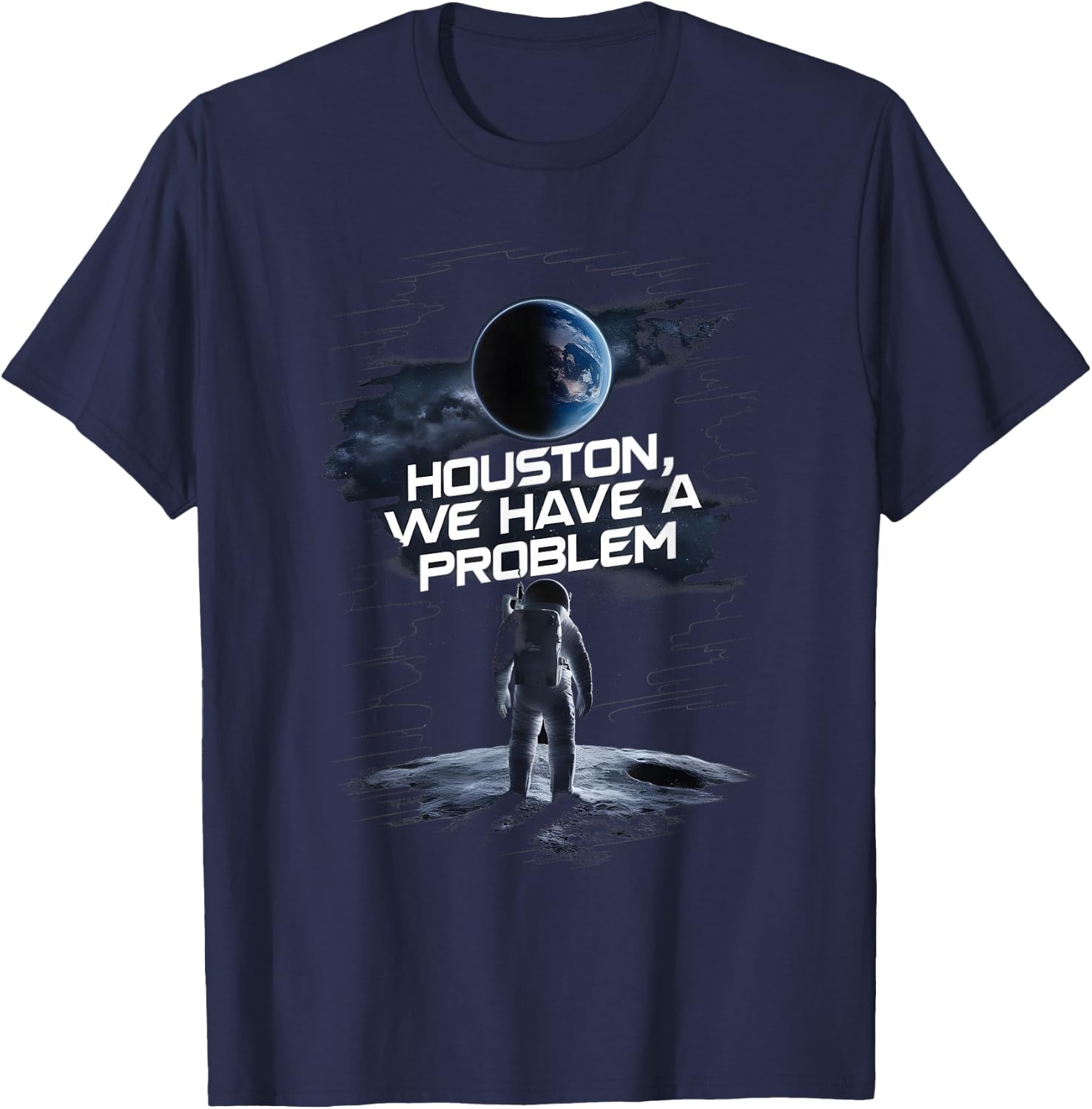 Houston we Have a Problem Quote Spaceman Astronaut T-Shirt - T-Shirt | Navy