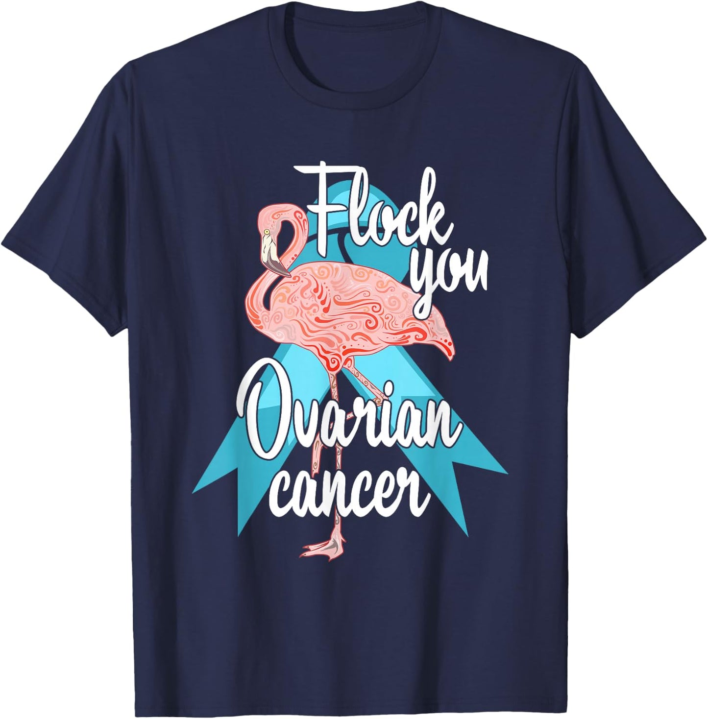 Flock You Ovarian Cancer Flamingo Survivor Warrior Chemo T-Shirt - T-Shirt | Navy