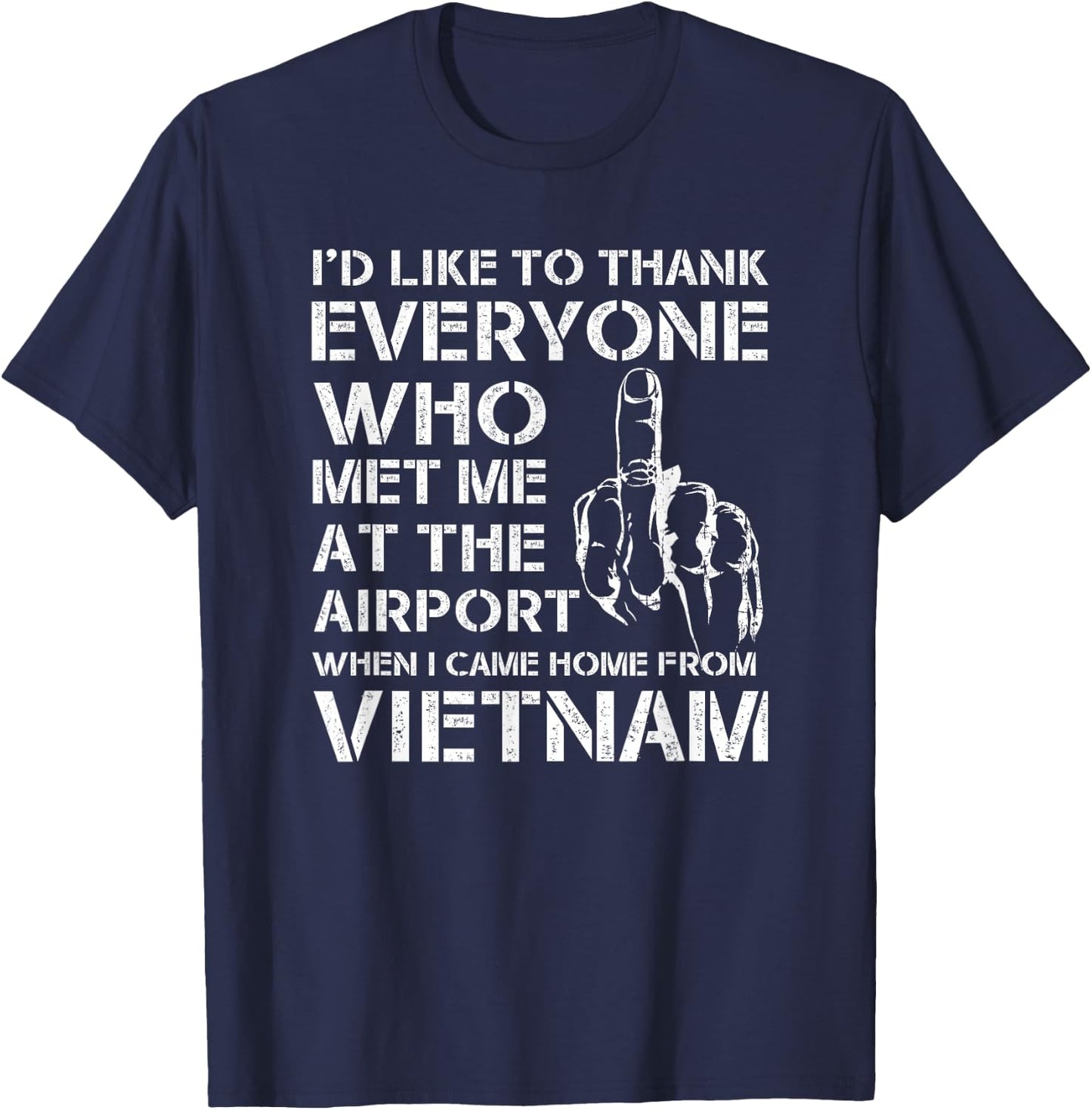 I’D LIKE TO THANK EVERYONE WHO MET ME AT THE AIRPORT Vietnam T-Shirt - T-Shirt | Navy