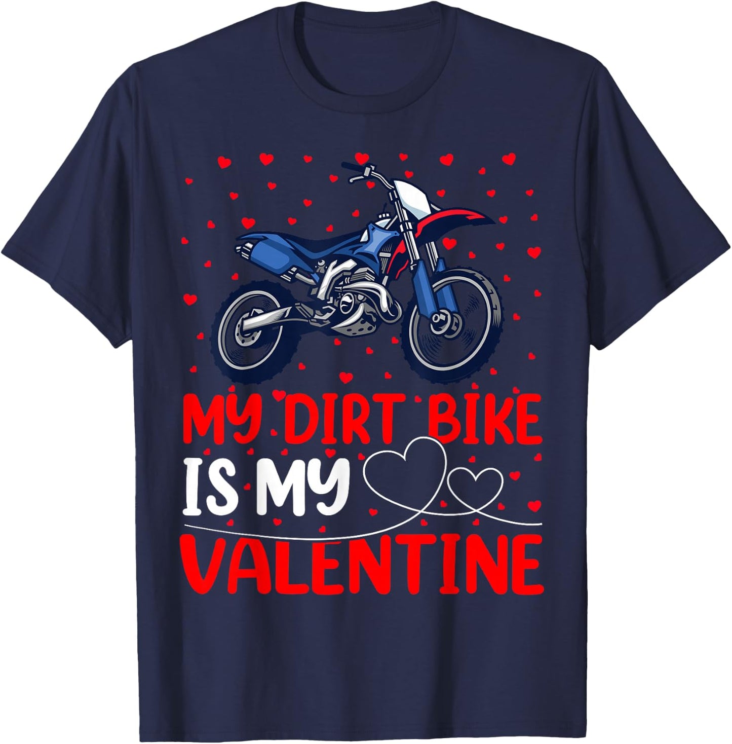 Dirt Bike Lover Funny My Dirt Bike Is My Valentine T-Shirt - T-Shirt | Navy