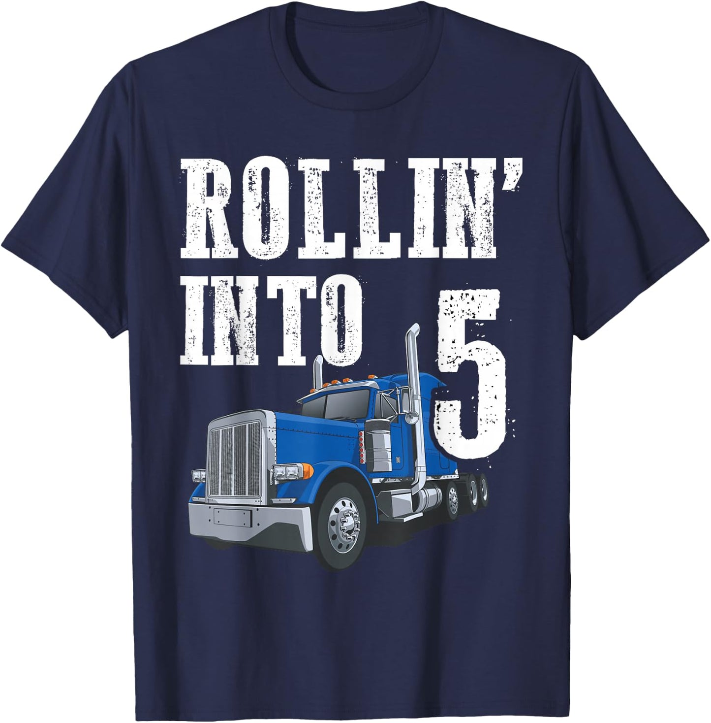Truck 5th Birthday Rollin Into 5 Big Rig Semi Trucker T-Shirt - T-Shirt | Navy