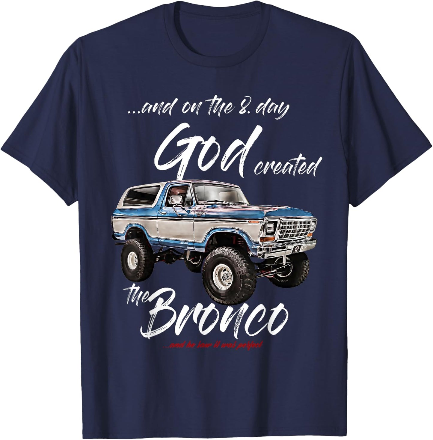 On the 8. day God,Classic Bronco on Truck,Lifted Square Body T-Shirt - T-Shirt | Navy