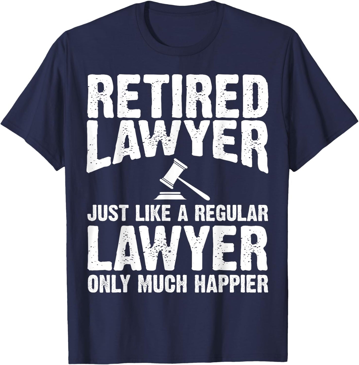 Retired Lawyer Apparel - Top Funny Lawyers Design T-Shirt - T-Shirt | Navy