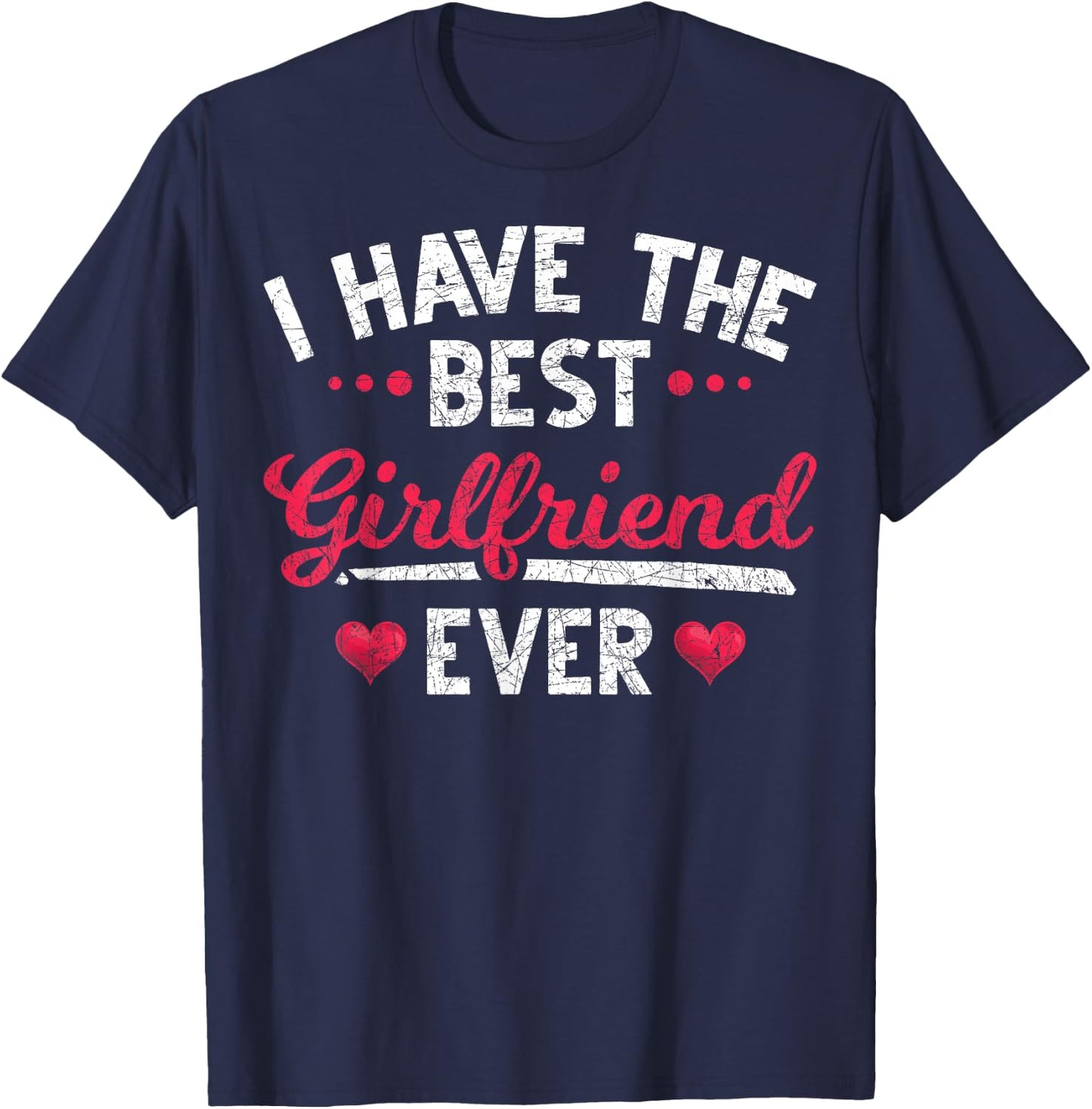 I have the best girlfriend ever Dear friend T-Shirt - T-Shirt | Navy