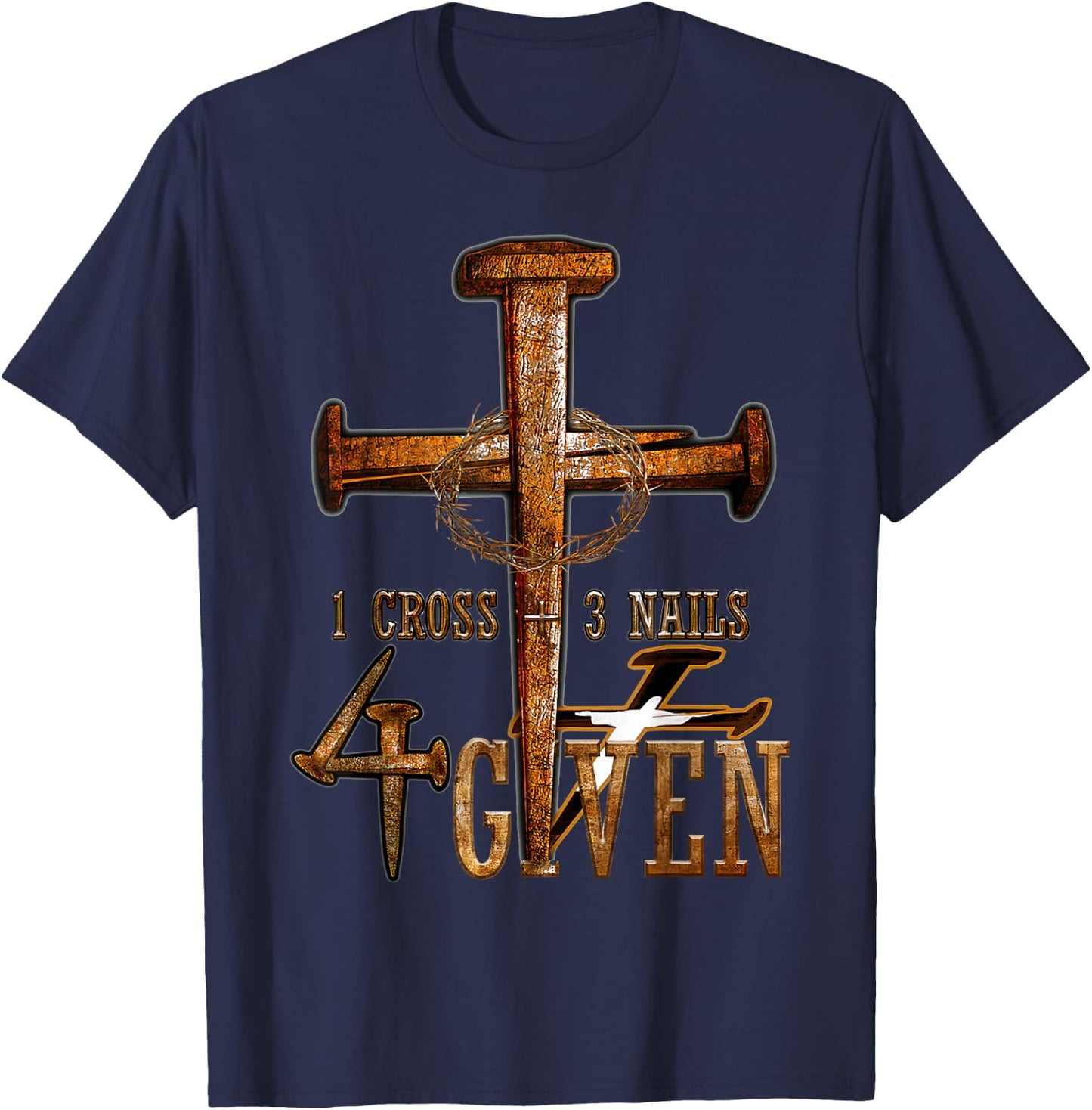 Christian 1 Cross 3 Nails 4 Given Christ T-Shirt - T-Shirt | Navy
