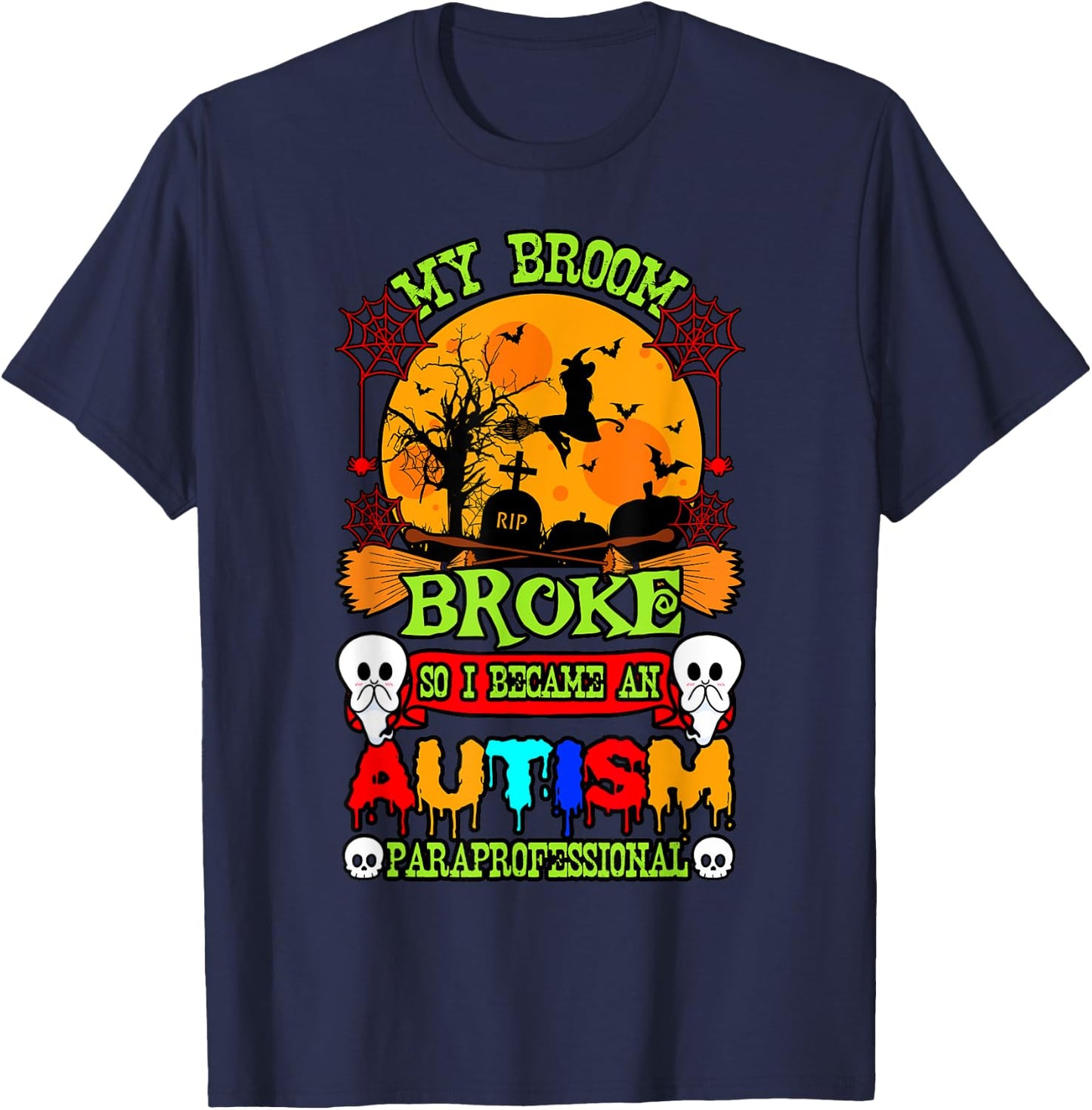 Autism ASD Awareness Halloween Broom Broke Paraprofessional T-Shirt - T-Shirt | Navy