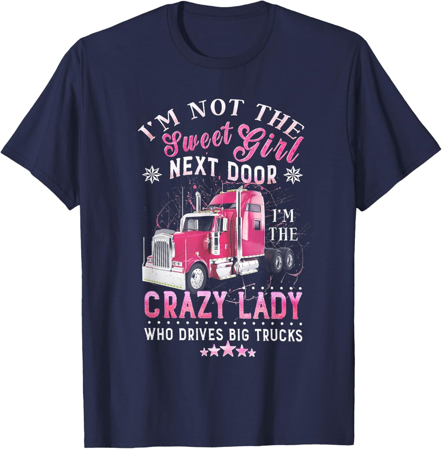 Lady Trucker I'm Not The Sweet Girl T-Shirt - T-Shirt | Navy