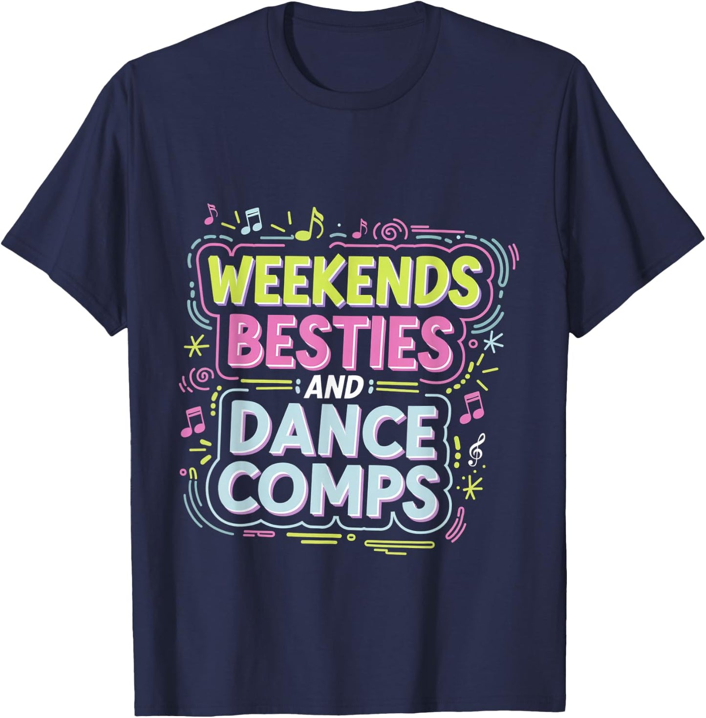 Weekends Besties And Dance Comps Dancer Routine T-Shirt - T-Shirt | Navy