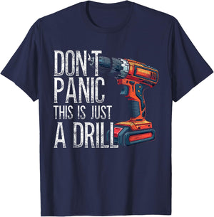Handyman, Don't Panic This Is Just A Drill, Craftsman T-Shirt - T-Shirt | Navy