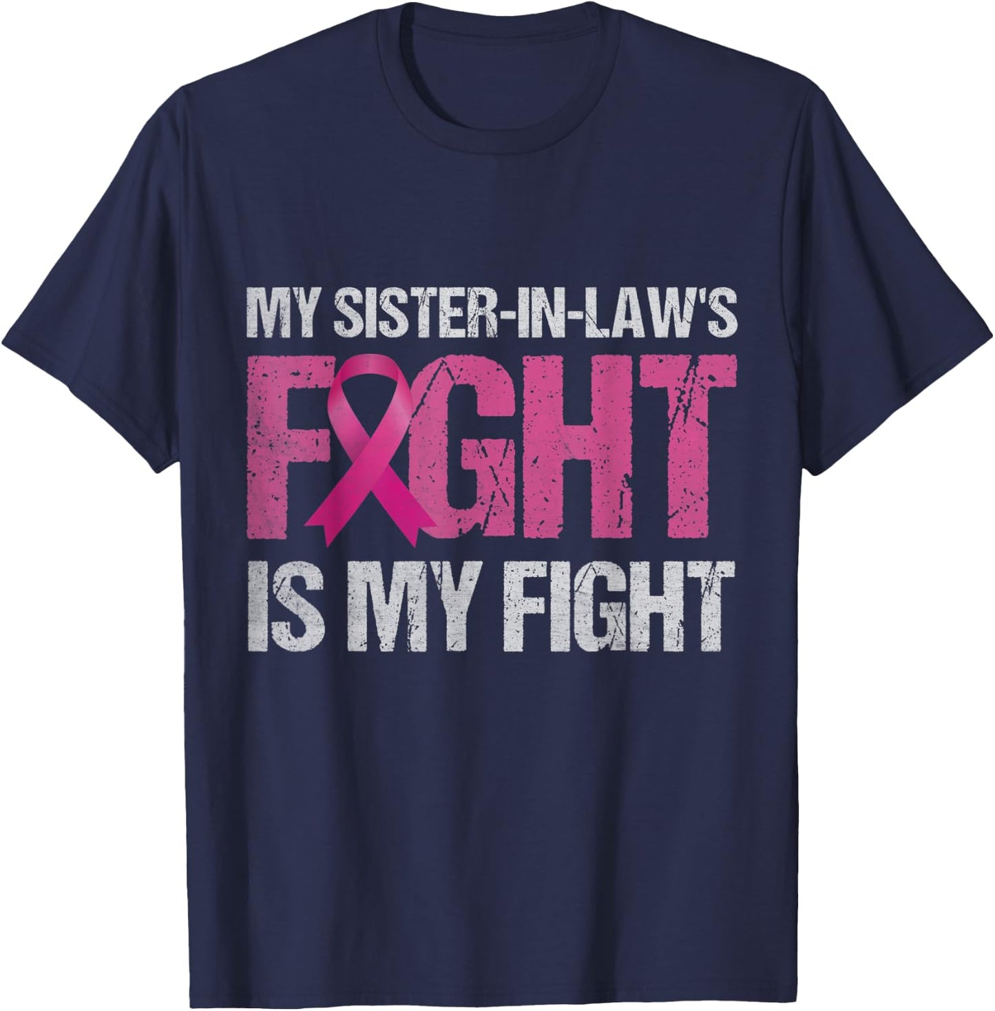 My Sister-in-Law's Fight is My Fight Breast Cancer Awareness T-Shirt - T-Shirt | Navy