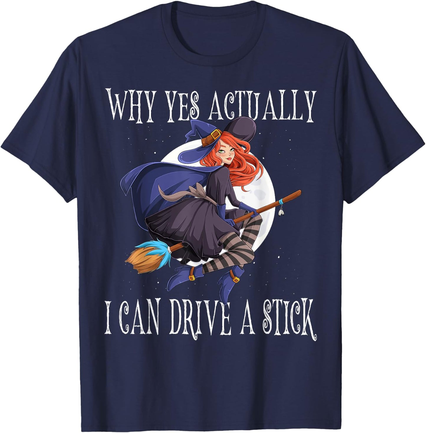 Why Yes Actually I Can Drive A Stick Witch Costume T-Shirt - T-Shirt | Navy