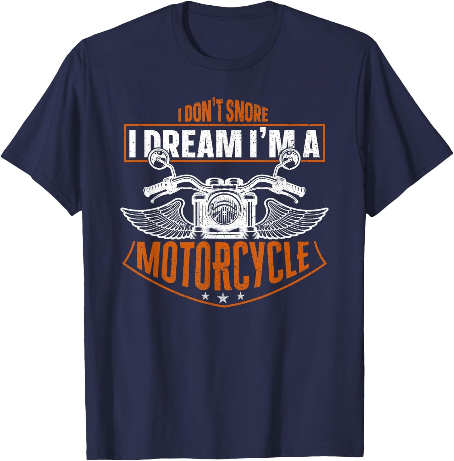 Classic Biker I Don't Snore I Dream I'm A Motorcycle T-Shirt - T-Shirt | Navy