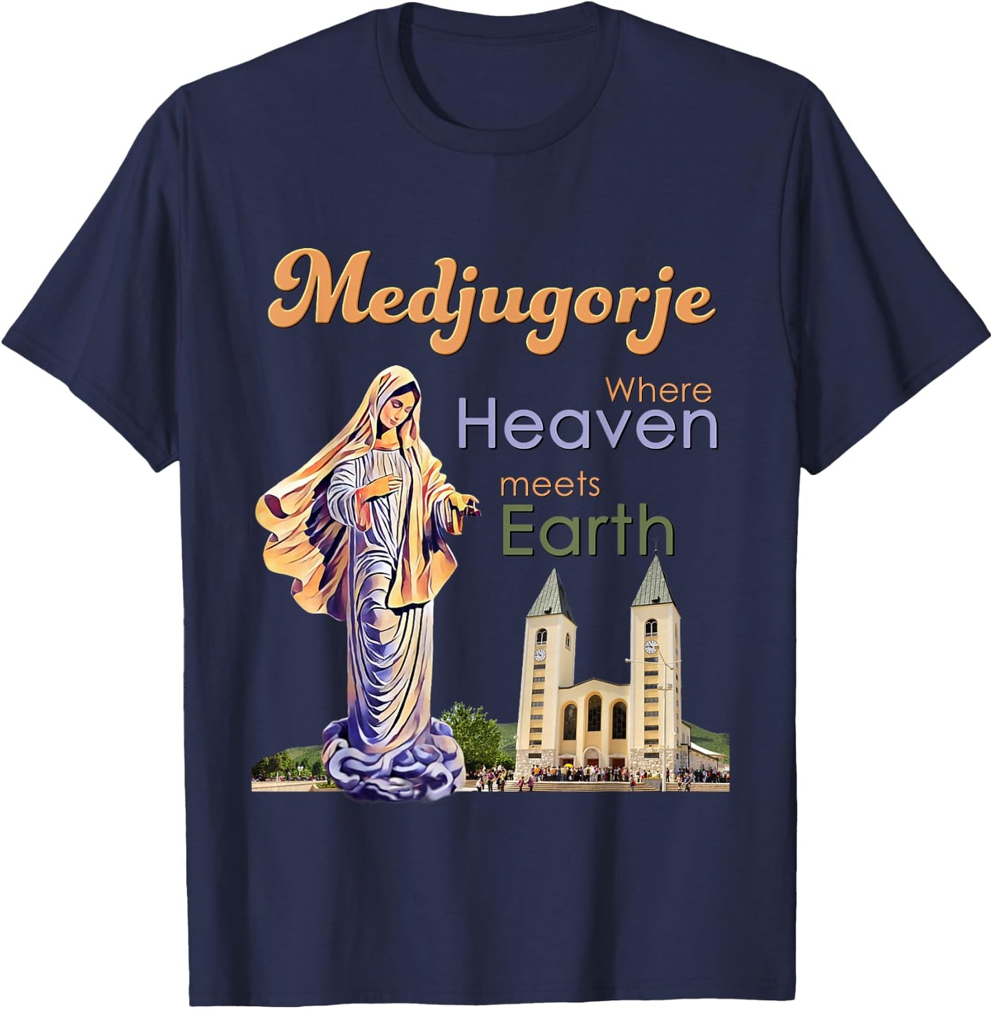Medjugorje Where Heaven meets Earth T-Shirt - T-Shirt | Navy