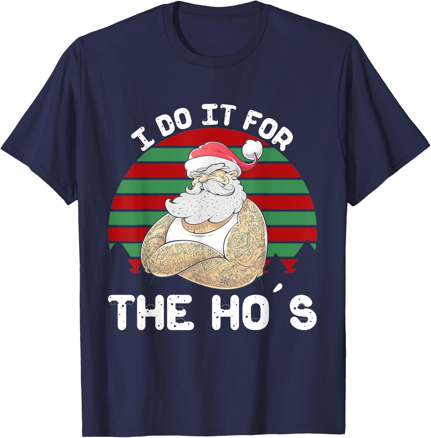 I Do It For The Ho's Funny Inappropriate Christmas Men Santa T-Shirt - T-Shirt | Navy
