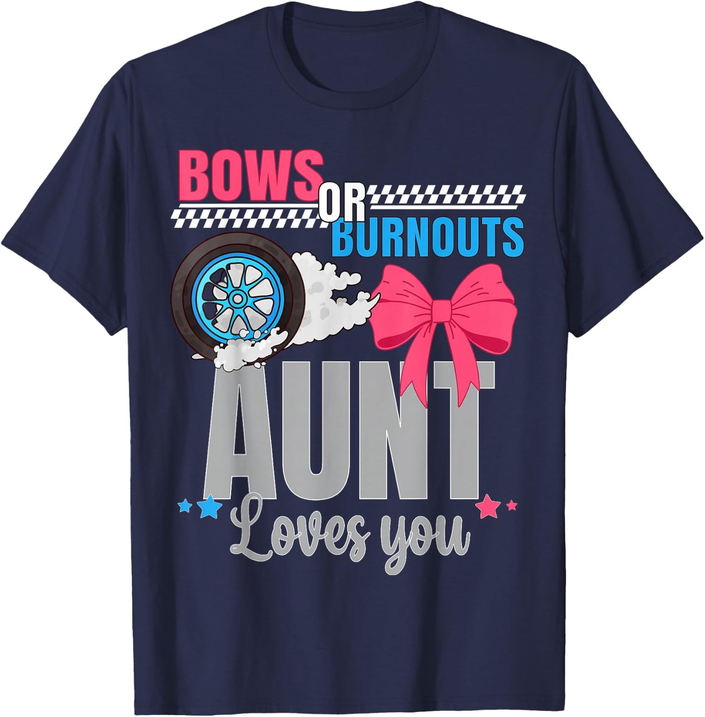 Burnouts Or Bows Aunt Loves You Gender Reveal Party Auntie T-Shirt - T-Shirt | Navy