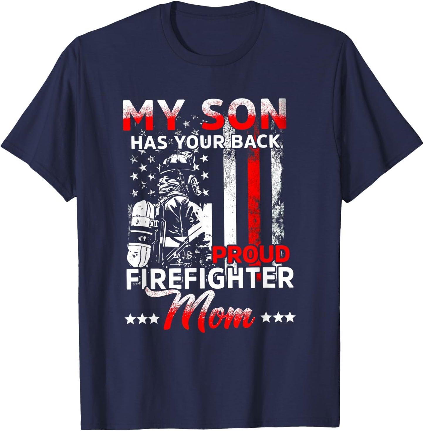 My Son has Your Back Proud Firefighter mom Mother's Day T-Shirt - T-Shirt | Navy