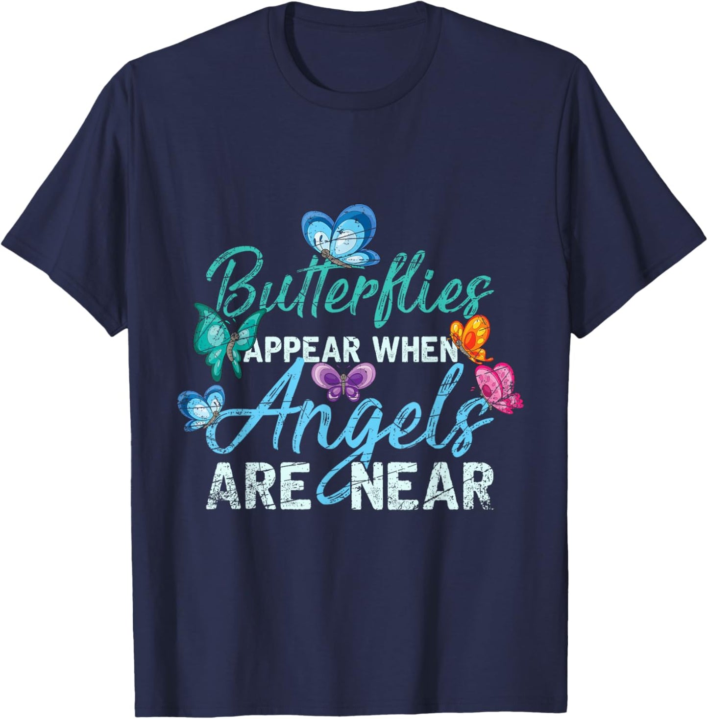 Butterflies Appear When Angels Are Near Butterfly T-Shirt - T-Shirt | Navy