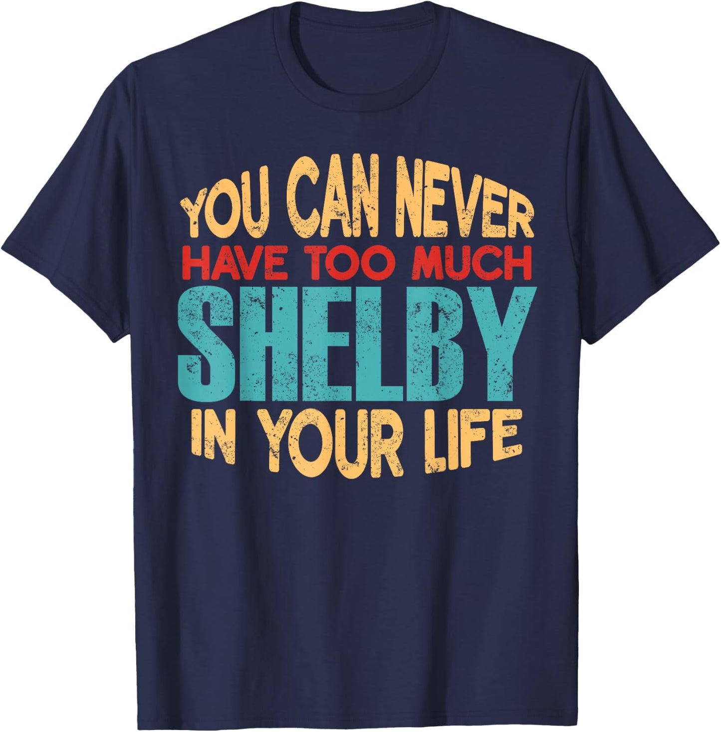 Funny Shelby Personalized First Name Joke Item T-Shirt - T-Shirt | Navy