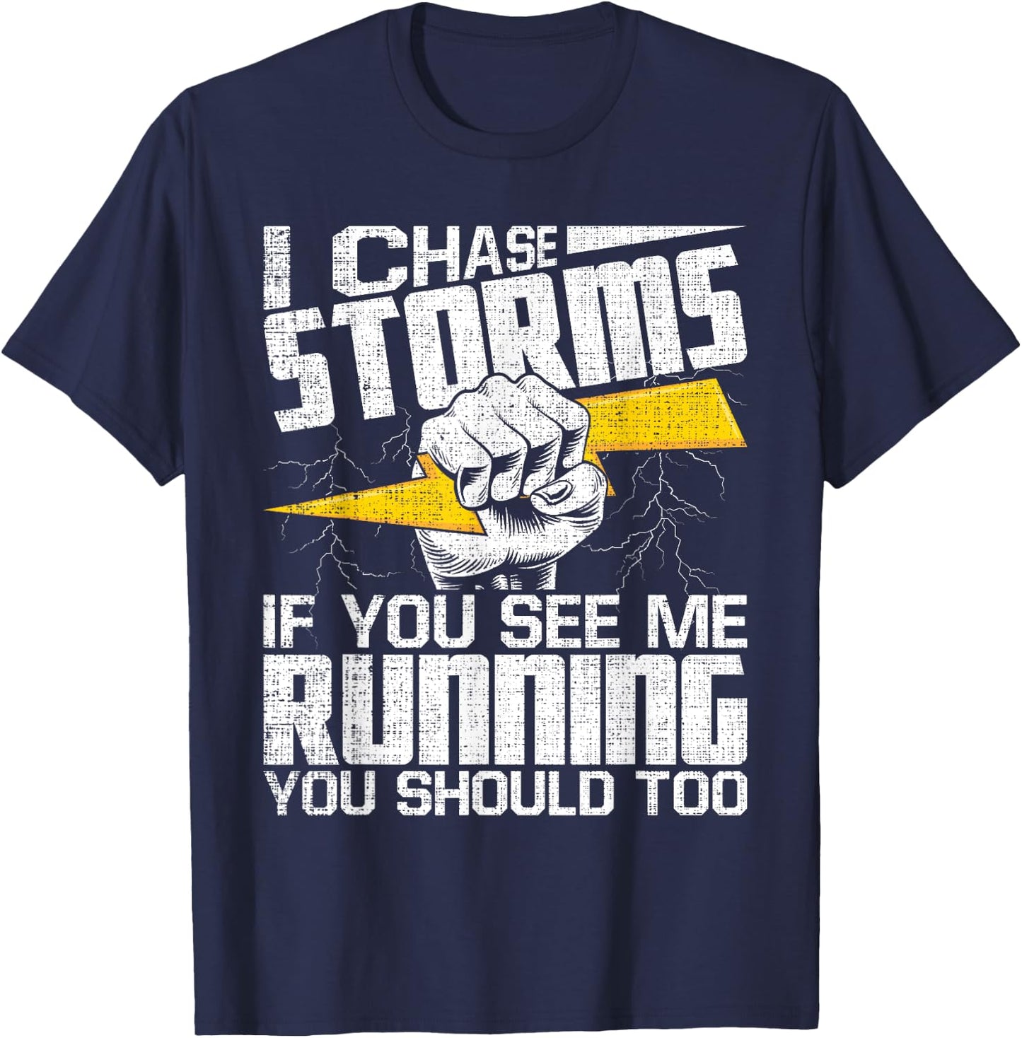 I Chase Storms - Tornado Chaser Hurricane Hunter Meteorology T-Shirt - T-Shirt | Navy
