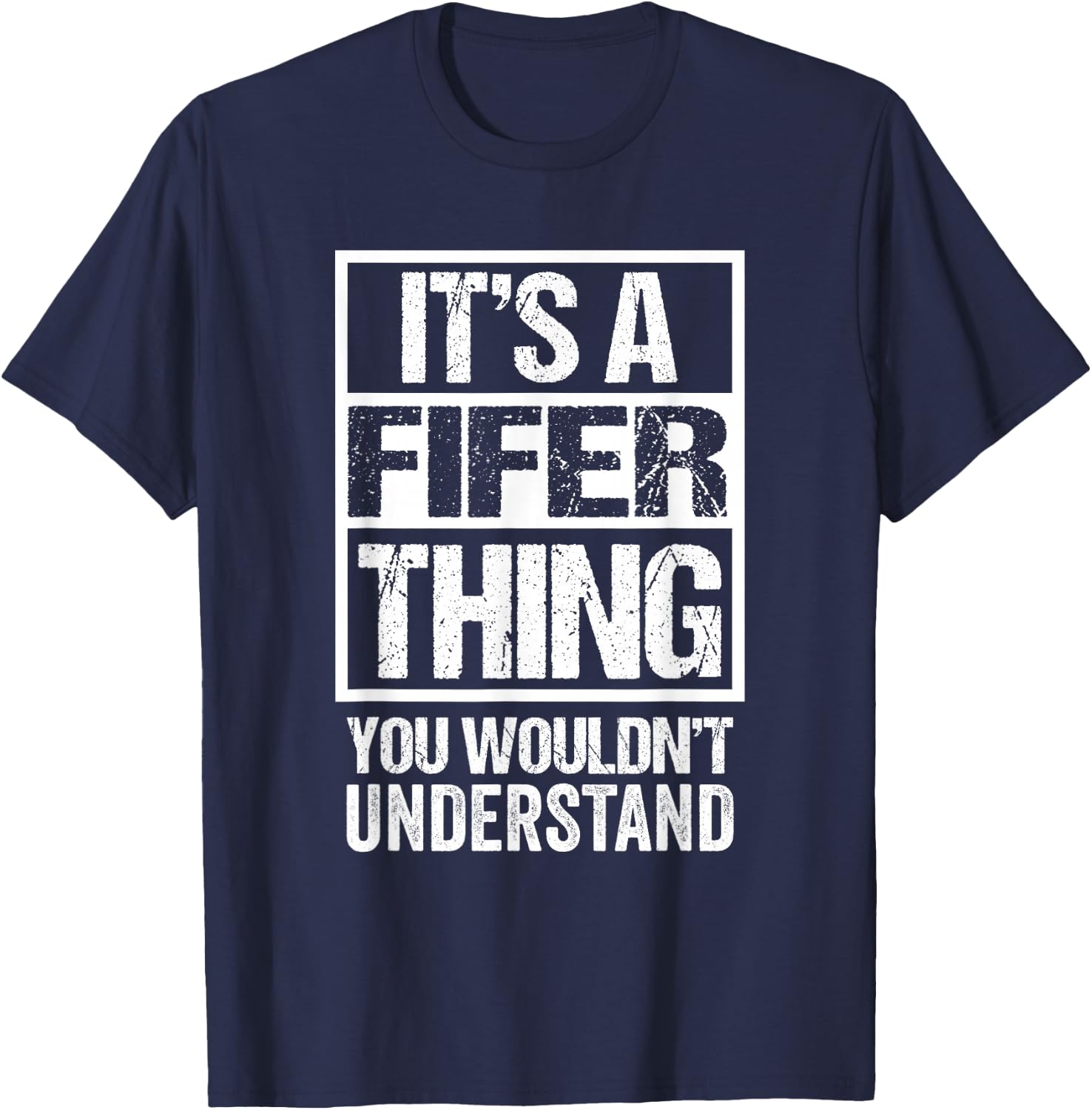 It's A Fifer Thing You Wouldn't Understand Fife T-Shirt - T-Shirt | Navy