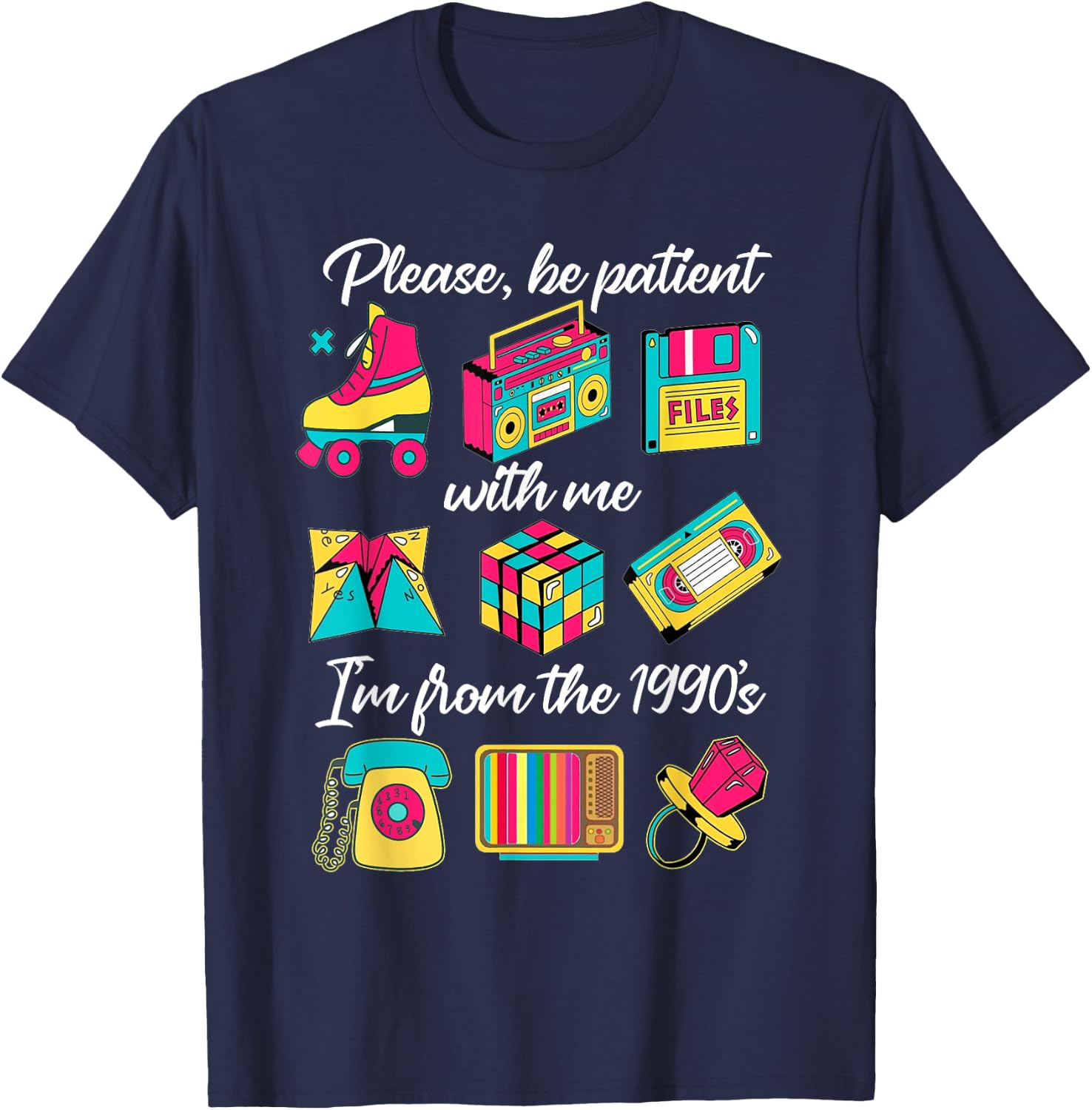 Made in The 90s Be Patient with Me I'm from The 1990's T-Shirt - T-Shirt | Navy
