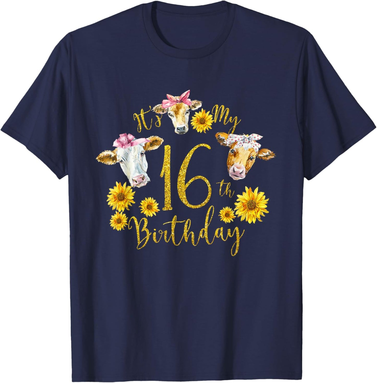 Sunflower Cow Its My 16th Birthday 16 Year Old Gifts Shirt T-Shirt - T-Shirt | Navy