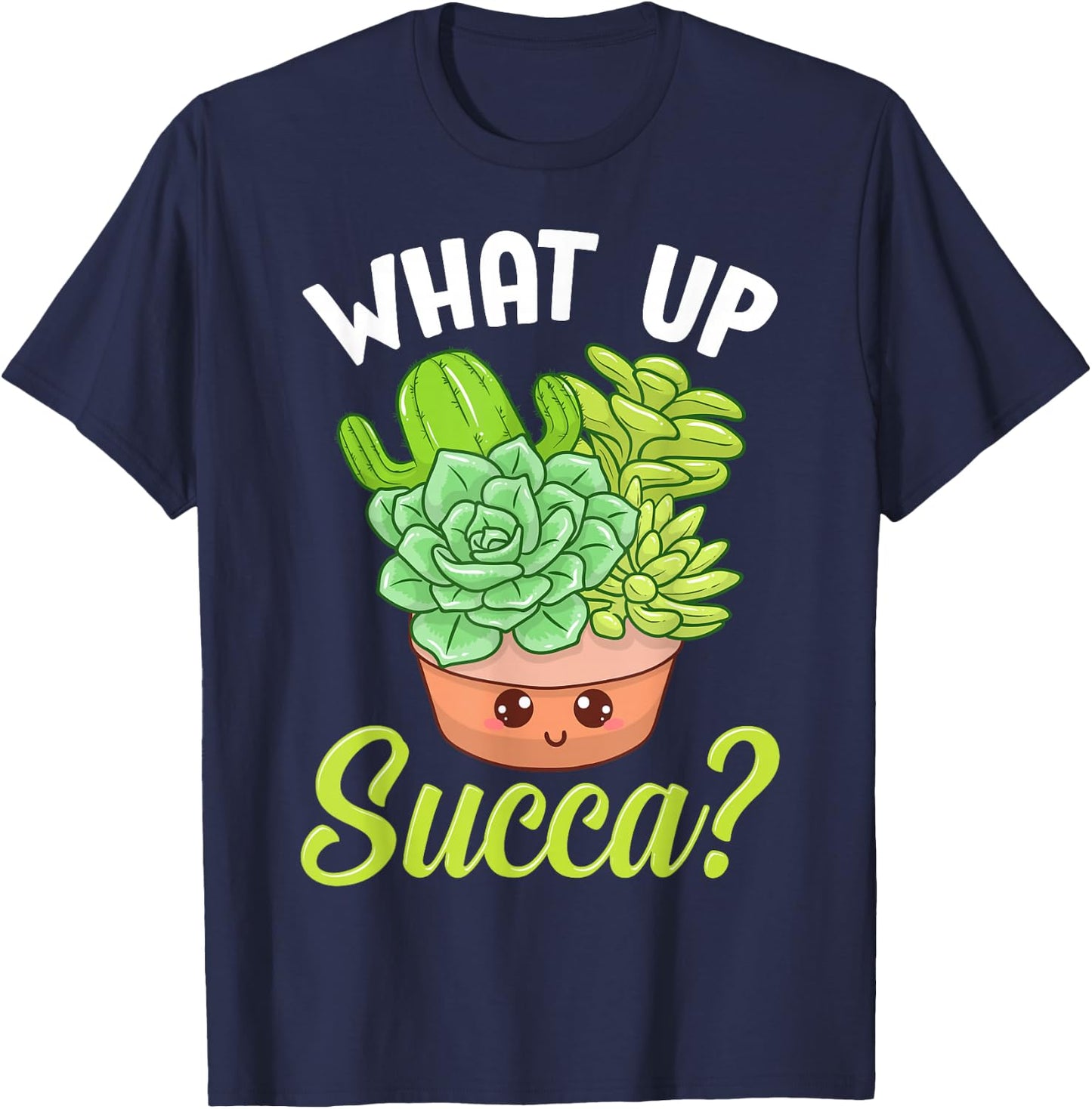 Cute & Funny What Up Succa? Punny Succulent Cactus Pun T-Shirt - T-Shirt | Navy