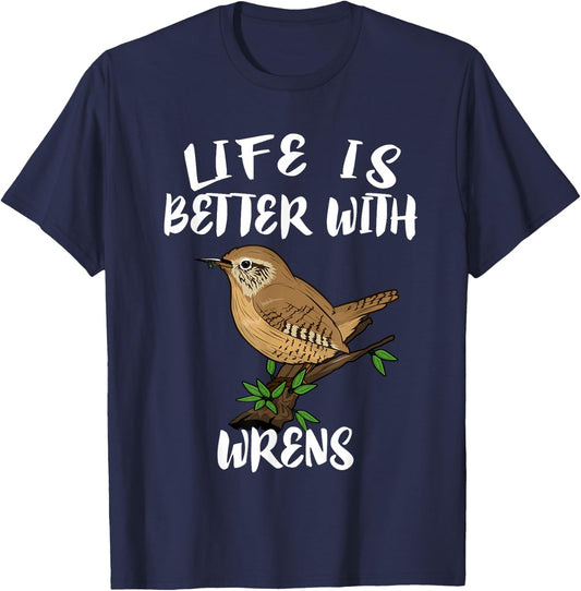 Life Is Better With Wrens Birds Birding T-Shirt - T-Shirt | Navy
