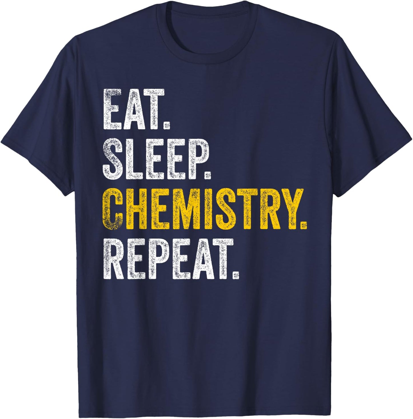 Funny Chemist Gifts Eat Sleep Chemistry Repeat Science T-Shirt - T-Shirt | Navy