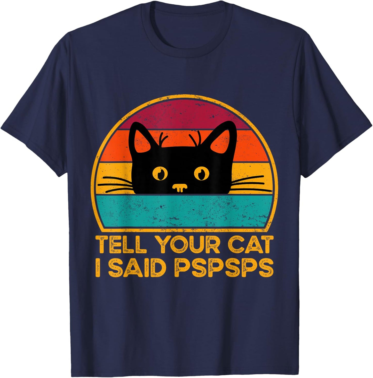 Tell Your Cat I Said Pspsps Funny Saying Cat Retro Vintage T-Shirt - T-Shirt | Navy