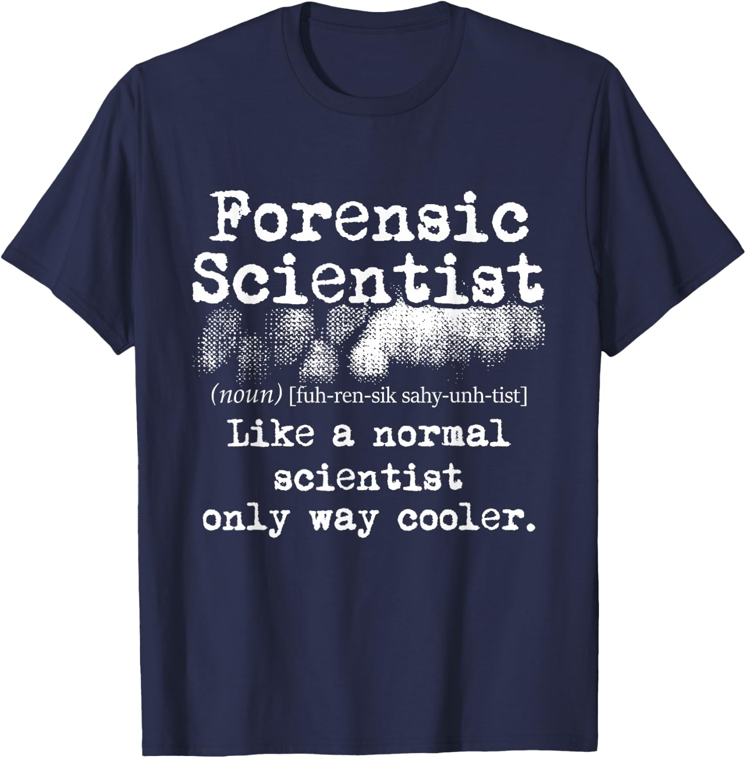 Forensic Scientist Definition Forensics Evidence Technician Small T-Shirt - T-Shirt | Navy