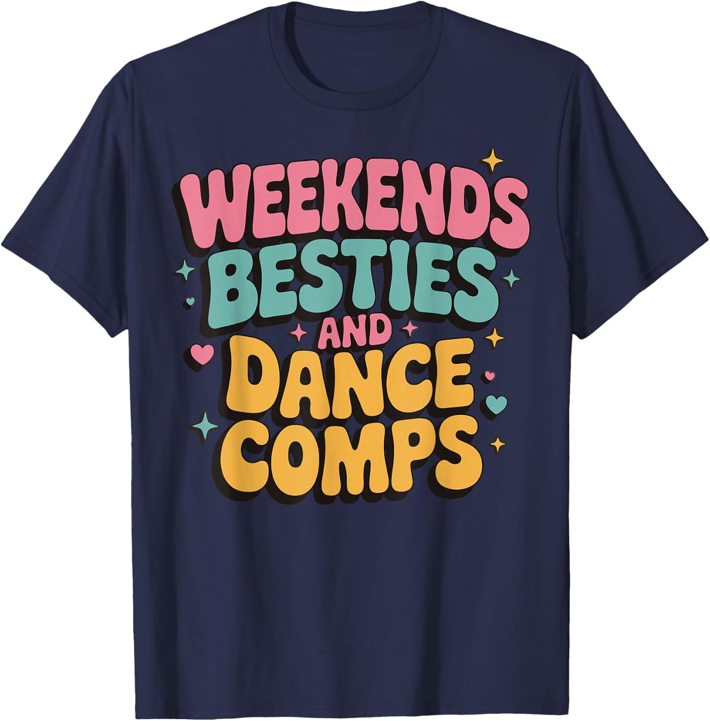 Weekends Besties And Dance Comps T-Shirt - T-Shirt | Navy