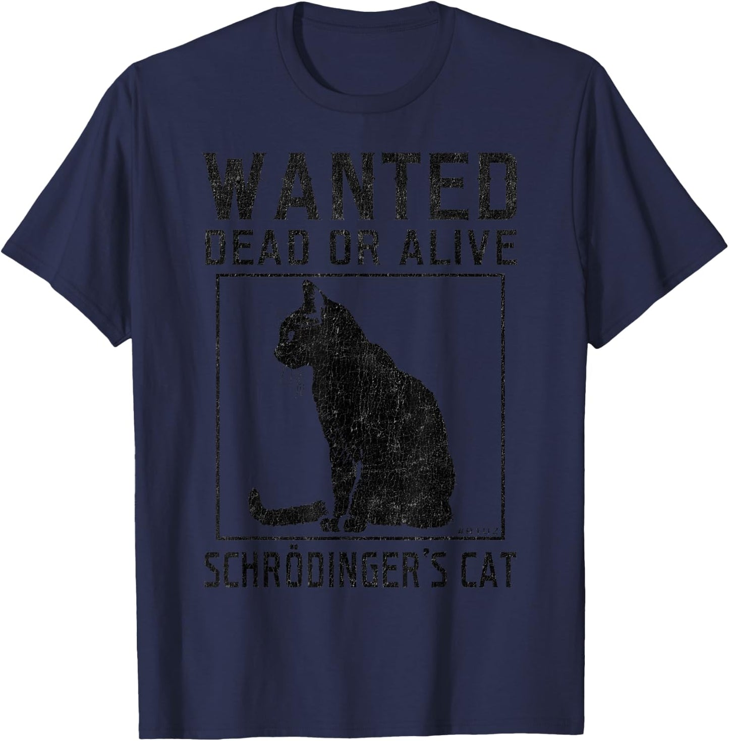 Schrödinger's Cat Wanted Cat Dead Alive Physics Physicist T-Shirt - T-Shirt | Navy