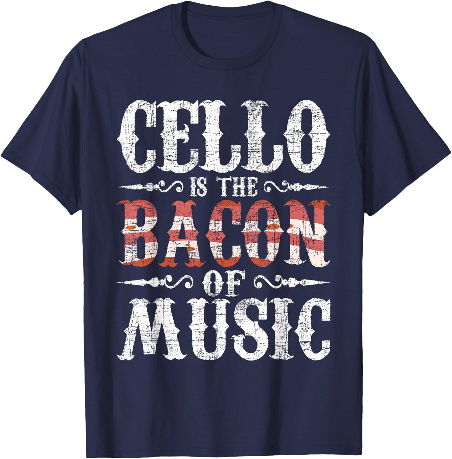Cello is The Bacon of Music - Cellist Classical Music Player T-Shirt - T-Shirt | Navy