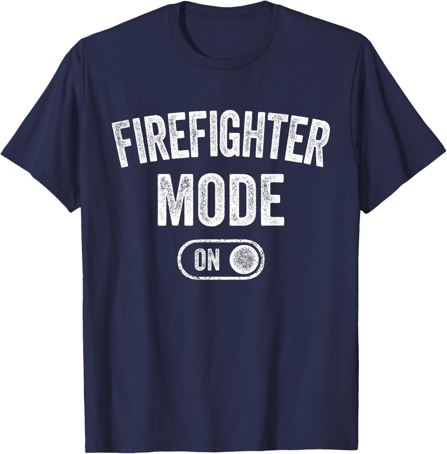 Firefighter Mode On Funny Rescue Gift Fire Inspector T-Shirt - T-Shirt | Navy