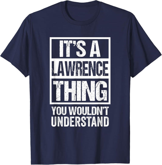 It's A Lawrence Thing You Wouldn't Understand T-Shirt - T-Shirt | Navy