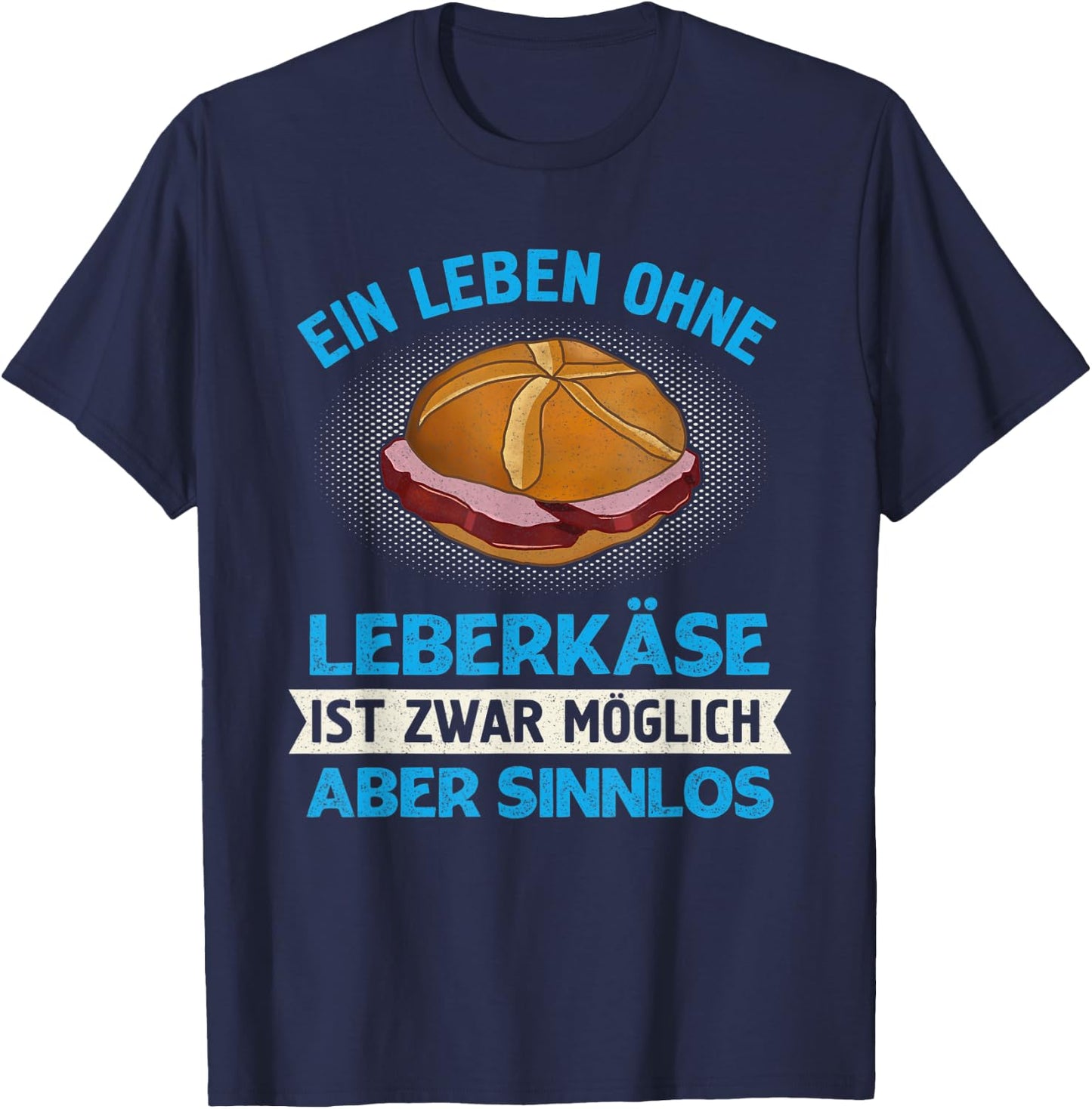 Leberkas Leberkäse Fleischkäse Leberkassemmel Bavaria T-Shirt - T-Shirt | Navy