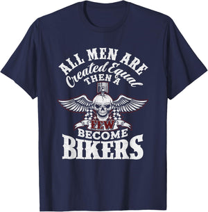 Men Created Equal Some Become Bikers Biker Funny Motorcycle T-Shirt - T-Shirt | Navy