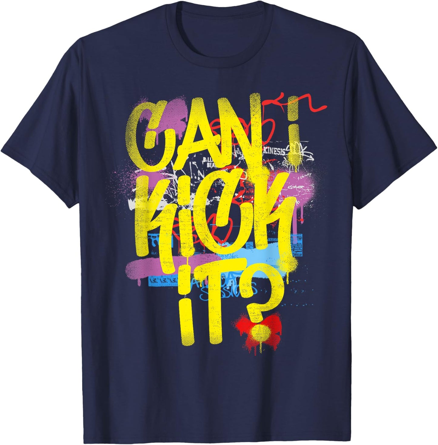 Can I Kick It? 80s 90s Hip Hop B-Boy Old School Rap Graffiti T-Shirt - T-Shirt | Navy
