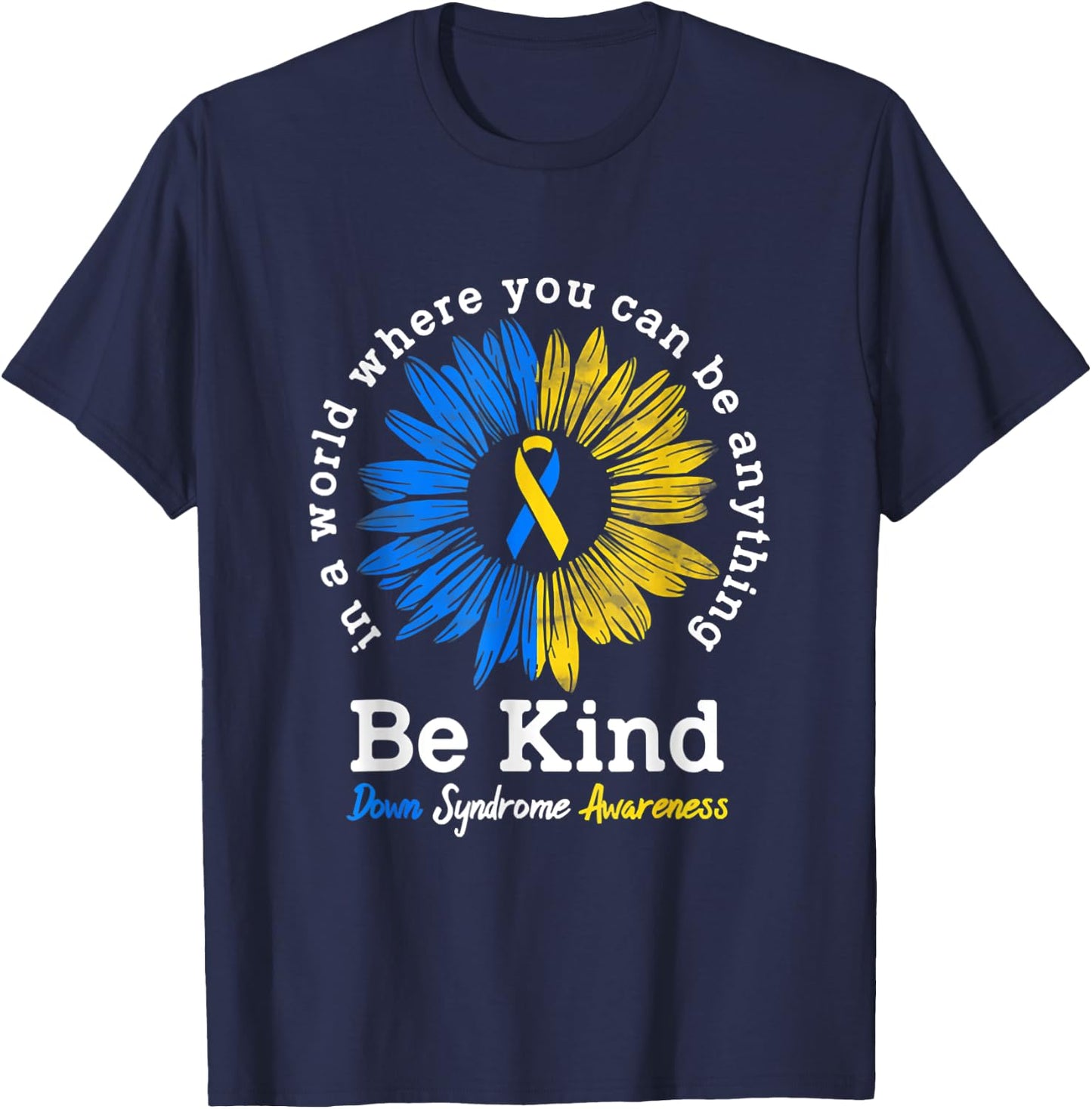 Down Syndrome Awareness Sunflower Be Kind T-Shirt - T-Shirt | Navy