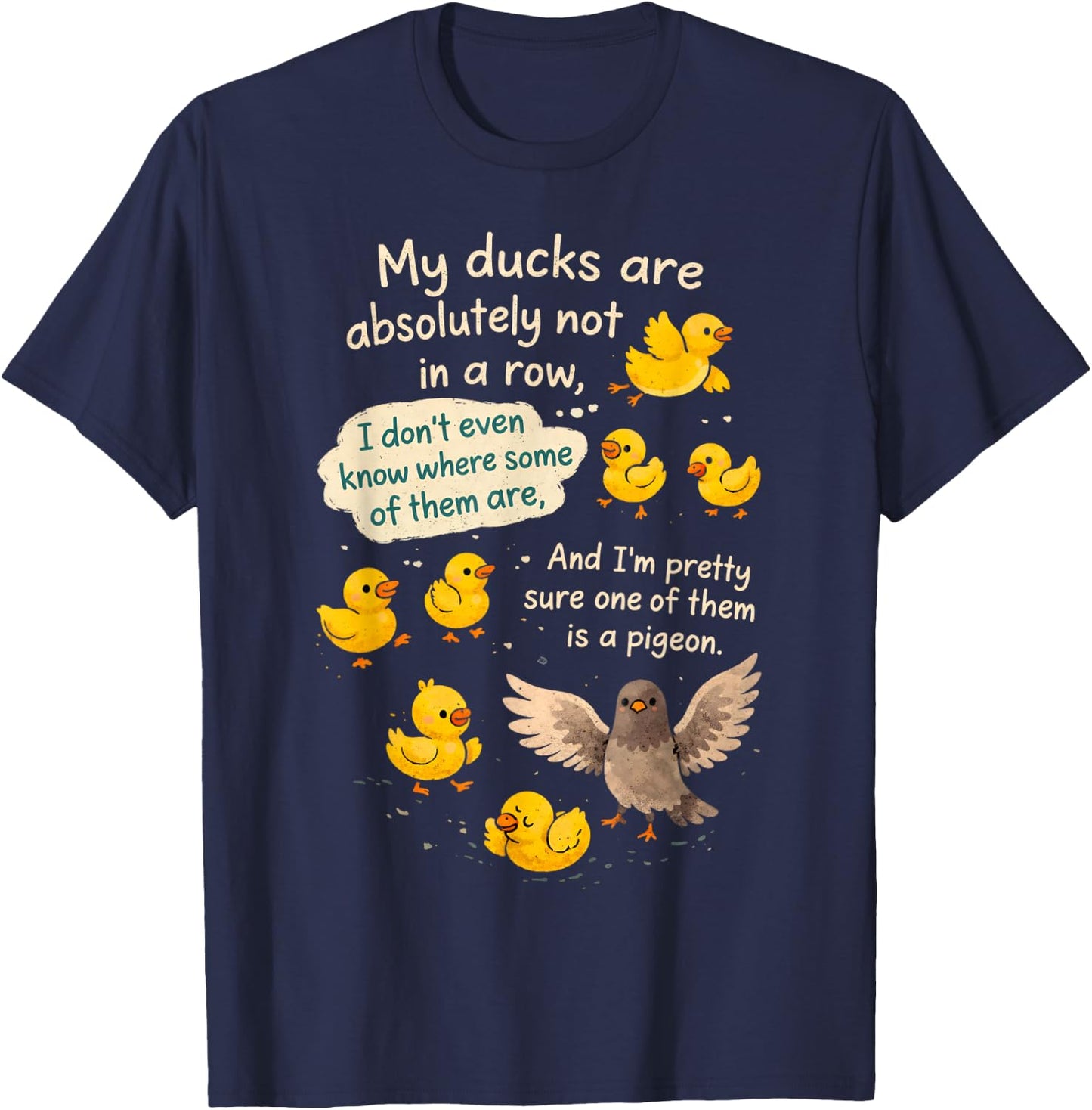Sarcasm Funny Humor My Ducks are Absolutely Not in A Row T-Shirt - T-Shirt | Navy