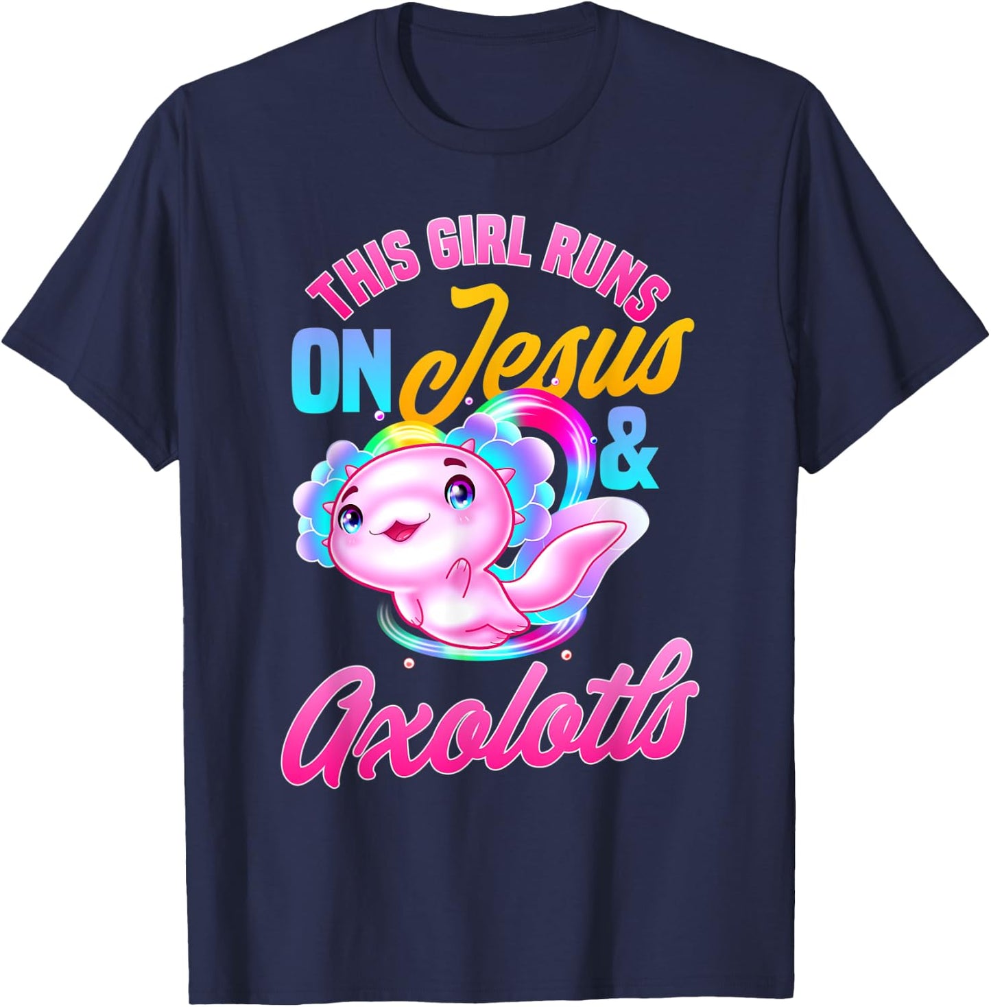 This girl runs on jesus and axolotls T-Shirt - T-Shirt | Navy