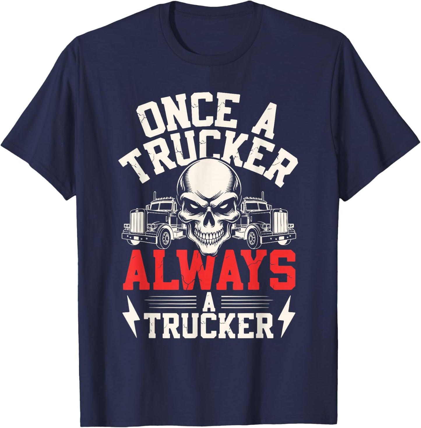 Once a Trucker Always a Trucker Skull Semi-Truck Design T-Shirt - T-Shirt | Navy