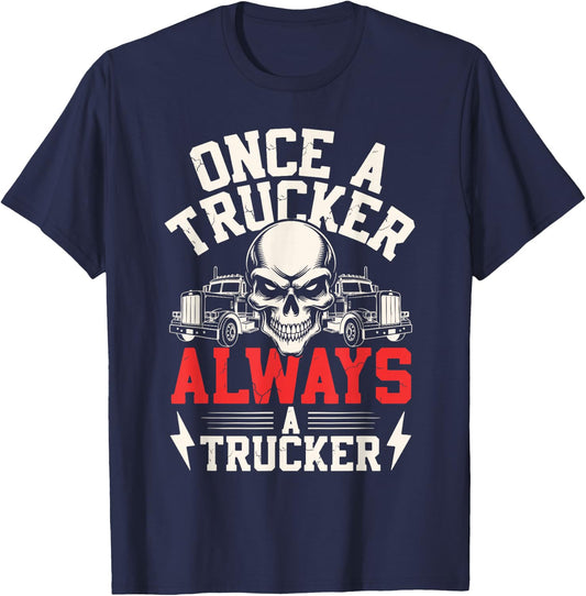 Once a Trucker Always a Trucker Skull Semi-Truck Design T-Shirt - T-Shirt | Navy