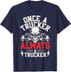 Once a Trucker Always a Trucker Skull Semi-Truck Design T-Shirt - T-Shirt | Navy